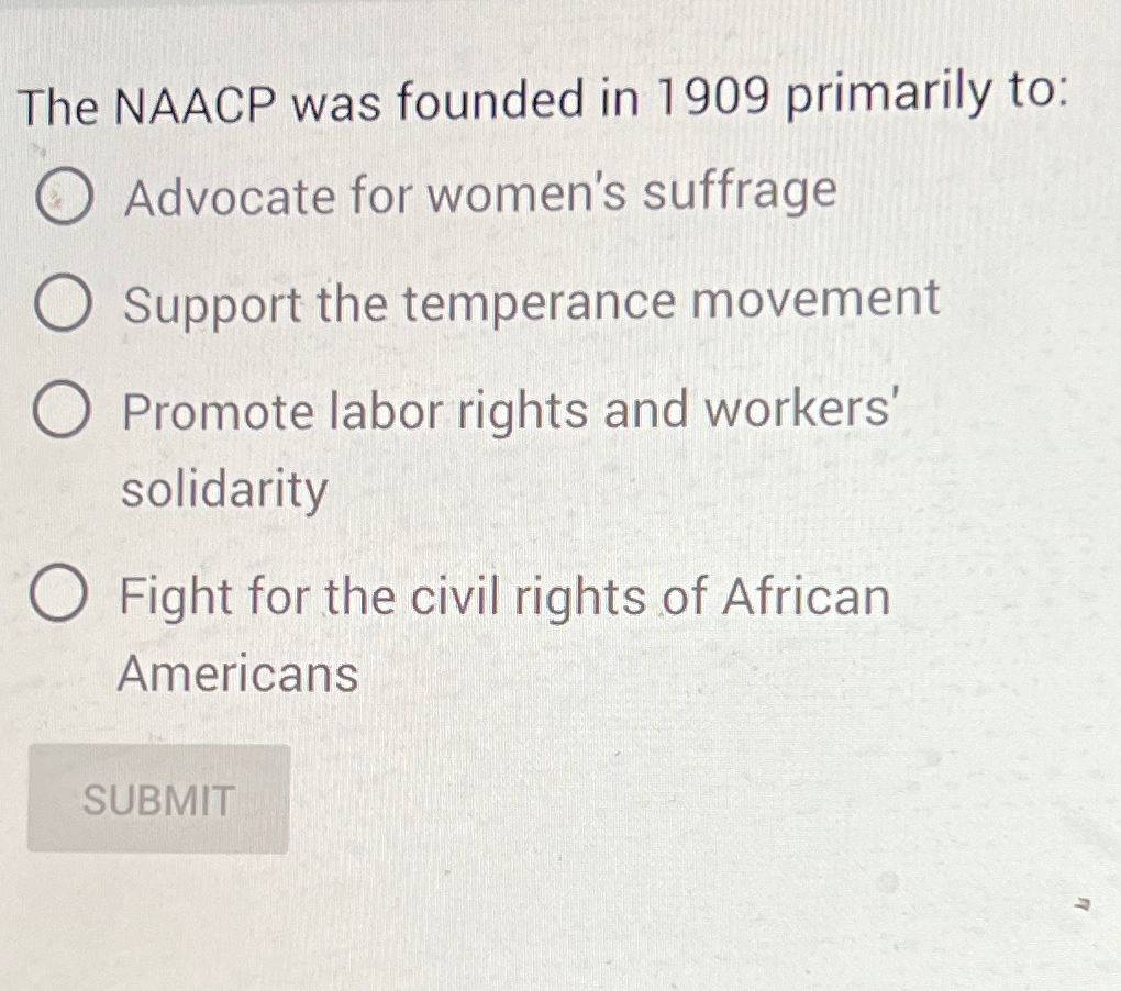 Solved The NAACP was founded in 1909 ﻿primarily to:Advocate | Chegg.com