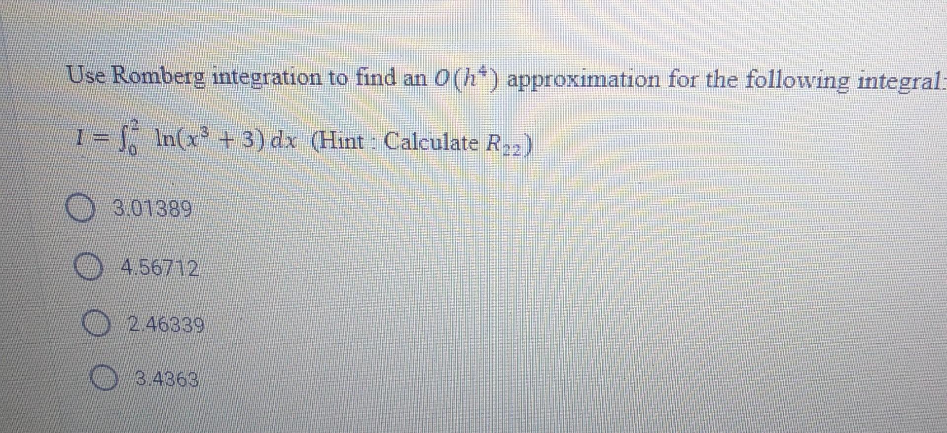 Solved Use Romberg integration to find an O(h4) | Chegg.com