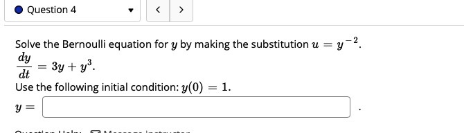 Solved Question 4 y? Solve the Bernoulli equation for y | Chegg.com