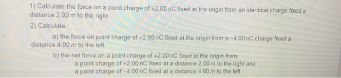 Solved 1) Calculate the force on a point charge of +2.00 nC | Chegg.com