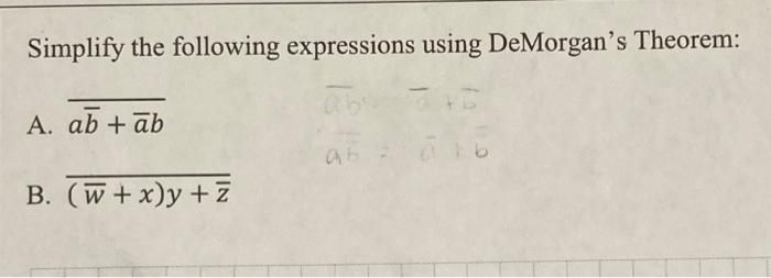 Solved Simplify The Following Expressions Using DeMorgan's | Chegg.com