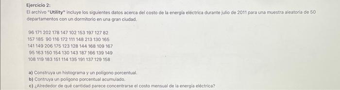 Ejercicio 2: El archivo Utility incluye los siguientes datos acerca del costo de la energla eléctrica durante julio de 2011