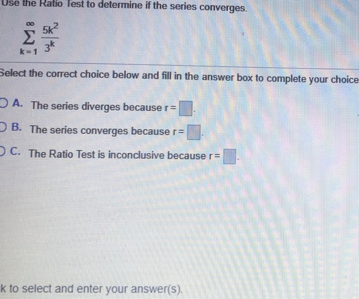 Solved Use The Ratio Test To Determine If The Series | Chegg.com