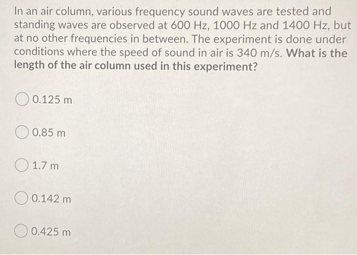 Solved In an air column, various frequency sound waves are | Chegg.com