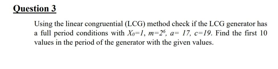 Solved Question 3 Using The Linear Congruential (LCG) Method | Chegg.com