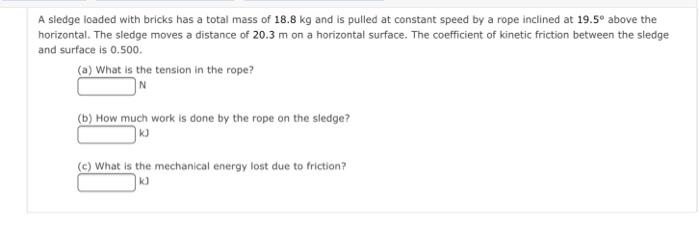 Solved A sledge loaded with bricks has a total mass of 18.8 | Chegg.com