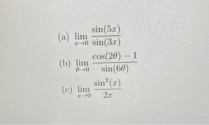 Solved (a) limx→0sin(3x)sin(5x) (b) limθ→0sin(6θ)cos(2θ)−1 | Chegg.com