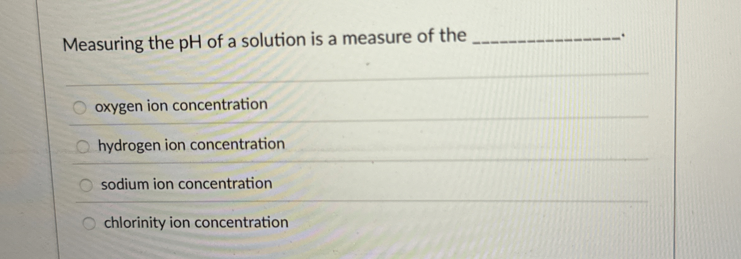 Solved Measuring the pH of a solution is a measure of | Chegg.com