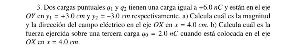 3. Dos cargas puntuales \( q_{1} \) y \( q_{2} \) tienen una carga igual a \( +6.0 n C \) y están en el eje \( O Y \) en \( y