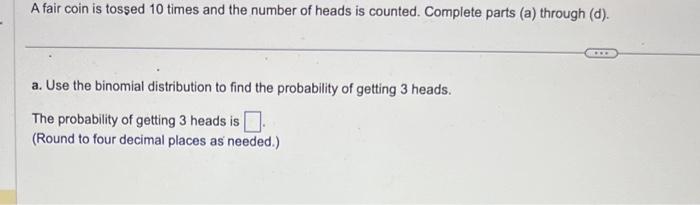 Solved a. Use the binomial distribution to find the | Chegg.com