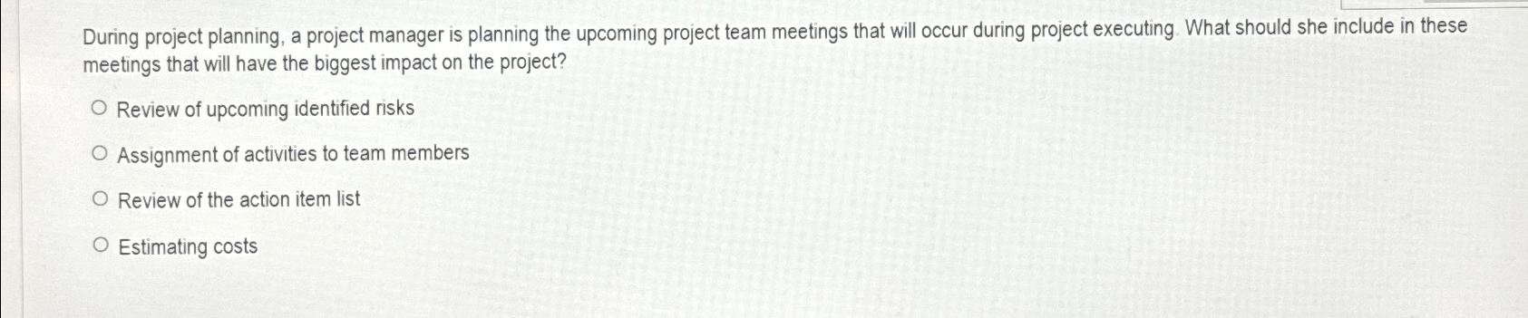 Solved During project planning, a project manager is | Chegg.com