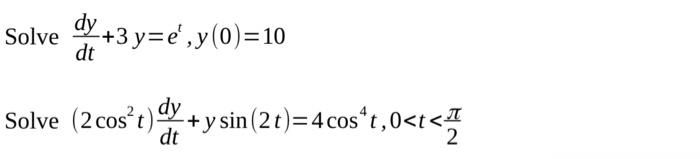 \( \begin{array}{l}\text { ve } \frac{d y}{d t}+3 y=e^{t}, y(0)=10 \\ \text { ve }\left(2 \cos ^{2} t\right) \frac{d y}{d t}+