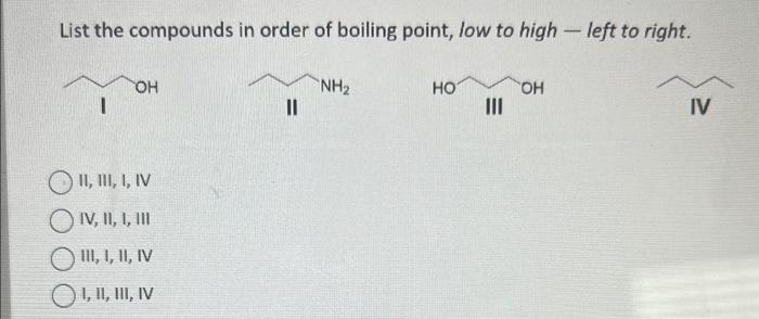 Solved List the compounds in order of boiling point, low to | Chegg.com