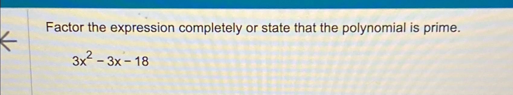 Solved Factor The Expression Completely Or State That The | Chegg.com