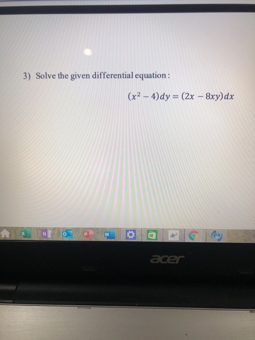 Solved 3) Solve the given differential equation : (x2 – 4)dy | Chegg.com