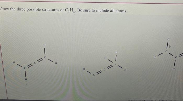 Solved Draw the three possible structures of C3H4. Be sure | Chegg.com
