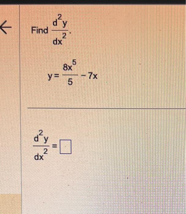 Find \( \frac{d^{2} y}{d x^{2}} \) \[ y=\frac{8 x^{5}}{5}-7 x \] \[ \frac{d^{2} y}{d x^{2}}= \]