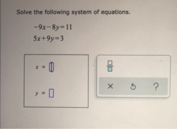 Solve The Following System Of Equations 9x 8y 11 Chegg 