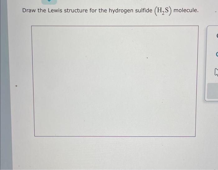 Solved Draw the Lewis structure for the hydrogen sulfide (H2 | Chegg.com