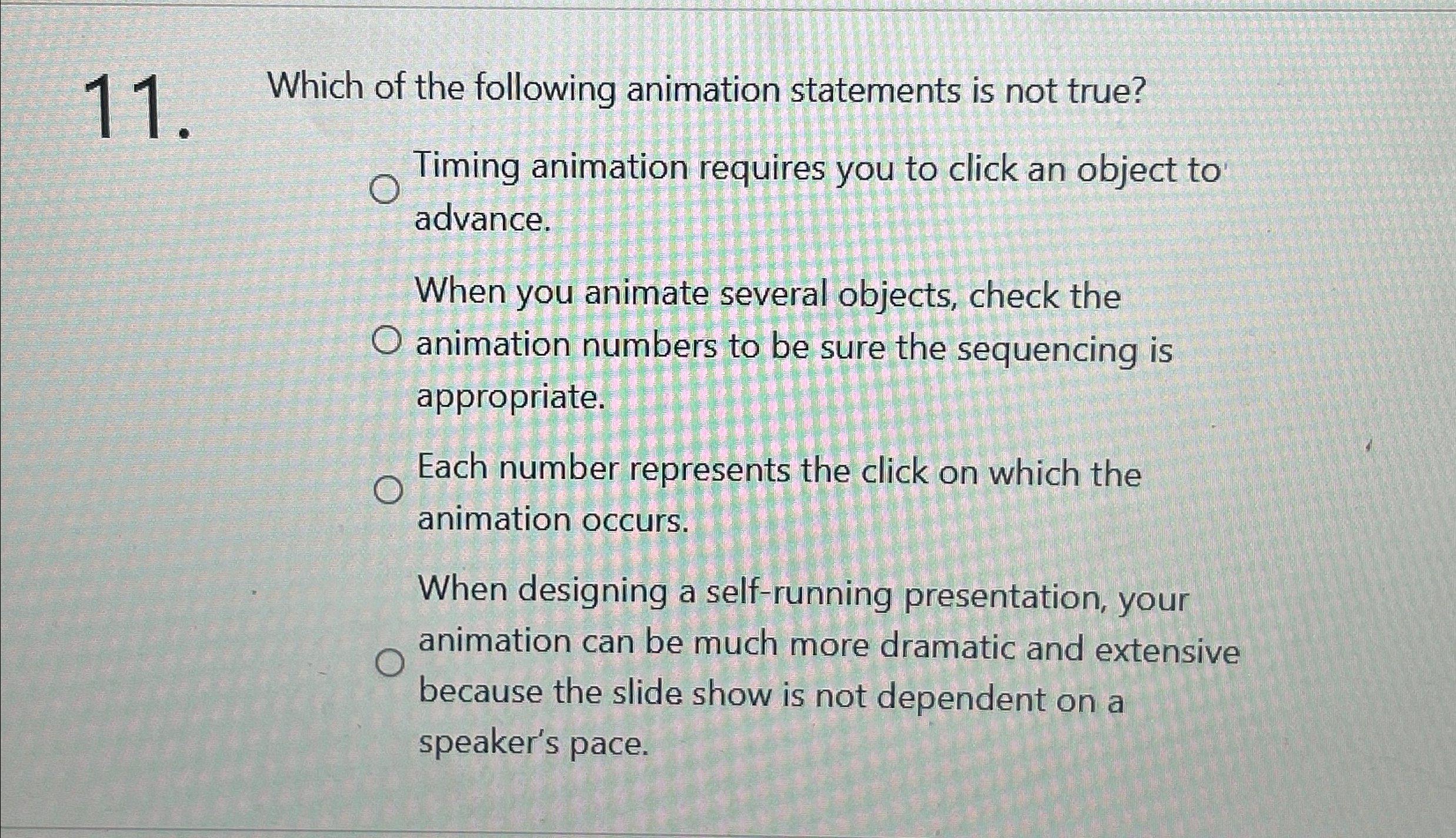 Solved Which of the following animation statements is not | Chegg.com