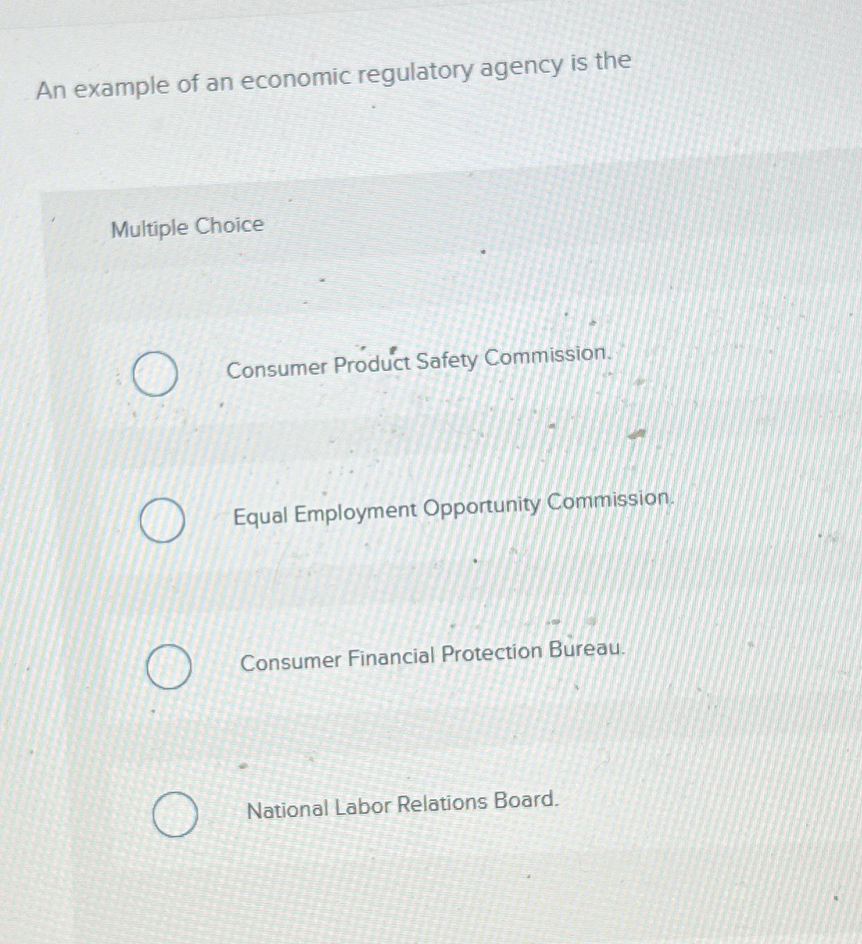 Solved An example of an economic regulatory agency is