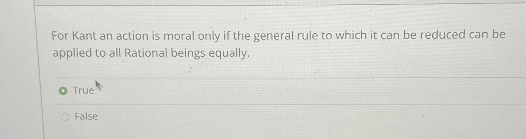 Solved For Kant an action is moral only if the general rule | Chegg.com
