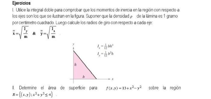 Ejercicios 1. Utilice la integral doble para comprobar que los momentos de inercia en la región con respecto a los ejes son l