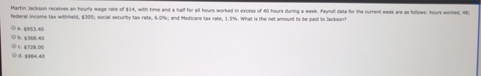 Solved Martin Jackson receives an hourly wage rate of $14, | Chegg.com