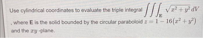 Solved Use cylindrical coordinates to evaluate the triple | Chegg.com