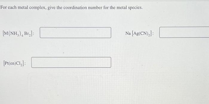 For each metal complex, give the coordination number | Chegg.com