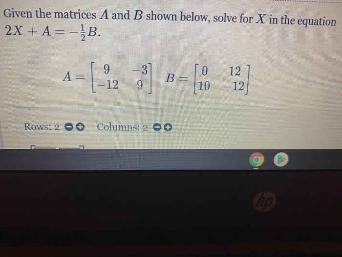 Solved Given The Matrices A And B Shown Below, Solve For X | Chegg.com