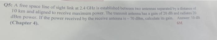 Solved Q5: A free space line of sight link at 2.4GHz is | Chegg.com