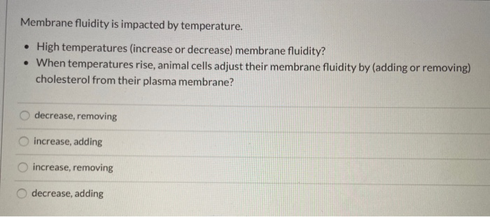 Solved Membrane fluidity is impacted by temperature. • High | Chegg.com