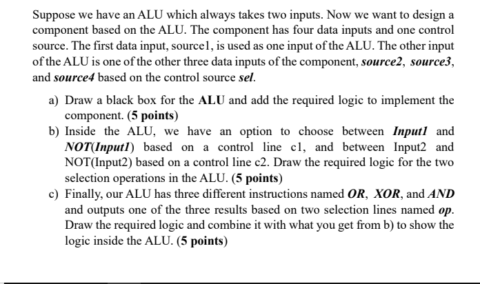 Solved Suppose we have an ALU which always takes two inputs. | Chegg.com