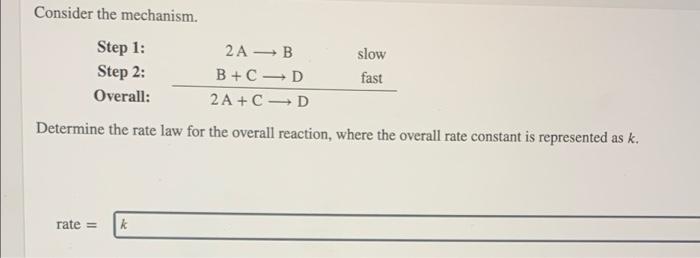 Solved Consider The Mechanism. Step 1: 2A Slow Step 2: B+C | Chegg.com