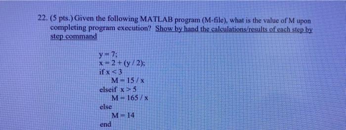 Solved 22. (5 pts.) Given the following MATLAB program | Chegg.com