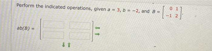 Solved Perform The Indicated Operations, Given A = 3, B = | Chegg.com