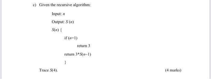 Solved c) Given the recursive algorithm: Input: Output: S | Chegg.com
