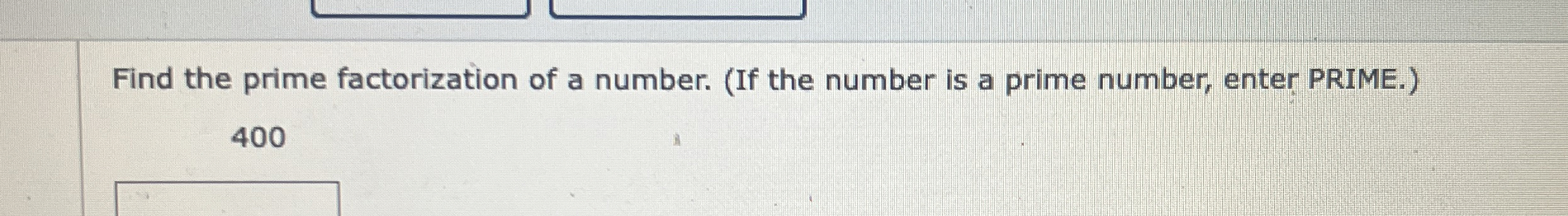 Solved Find the prime factorization of a number. (If the | Chegg.com