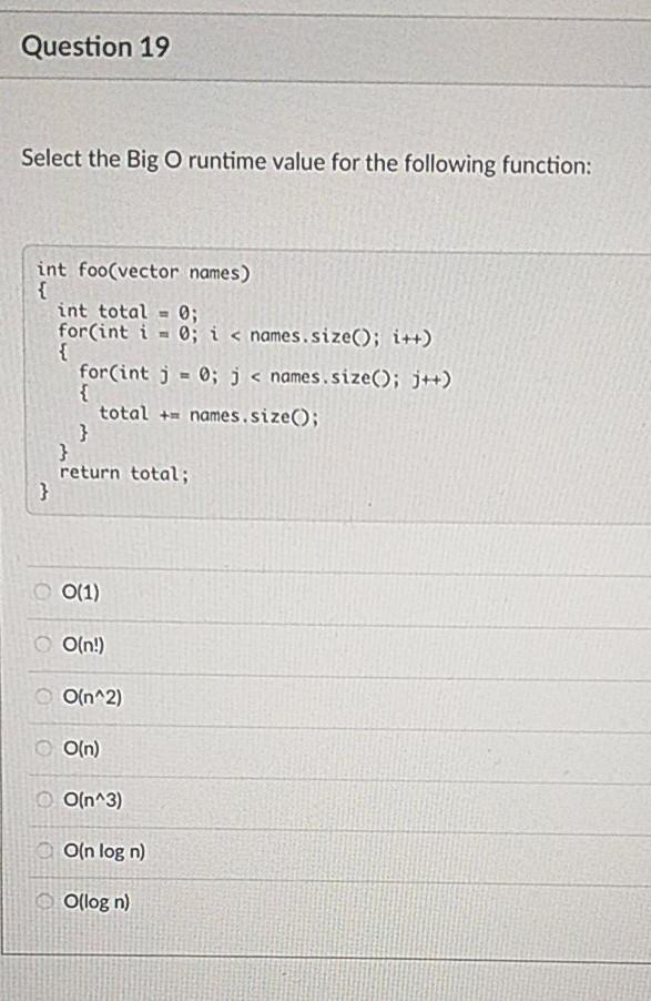 Solved Question 19 Select the Big O runtime value for the | Chegg.com