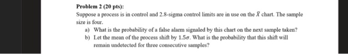 Solved Problem 2 (20 pts): Suppose a process is in control | Chegg.com