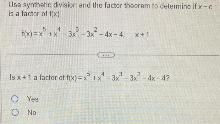 Solved Use synthetic division and the factor theorem to | Chegg.com