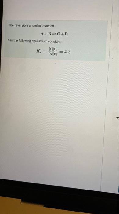 Solved The Reversible Chemical Reaction A+B=C+D Has The | Chegg.com