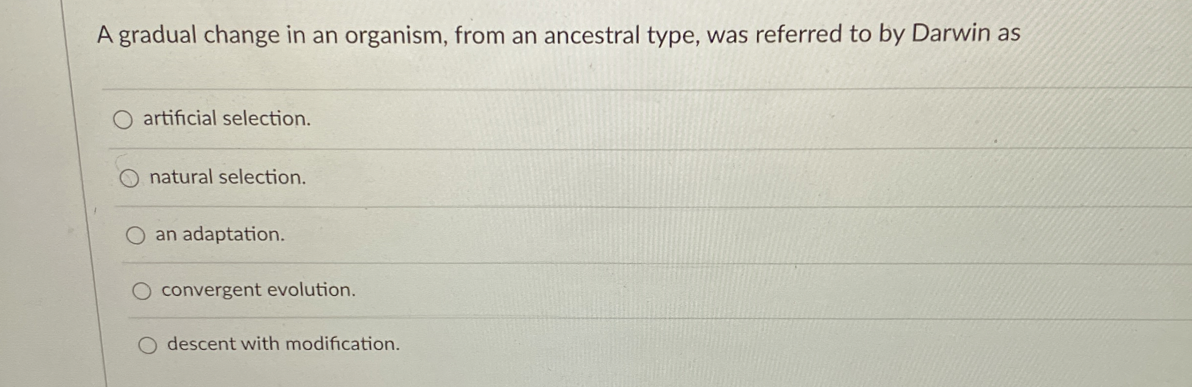 Solved A gradual change in an organism, from an ancestral | Chegg.com