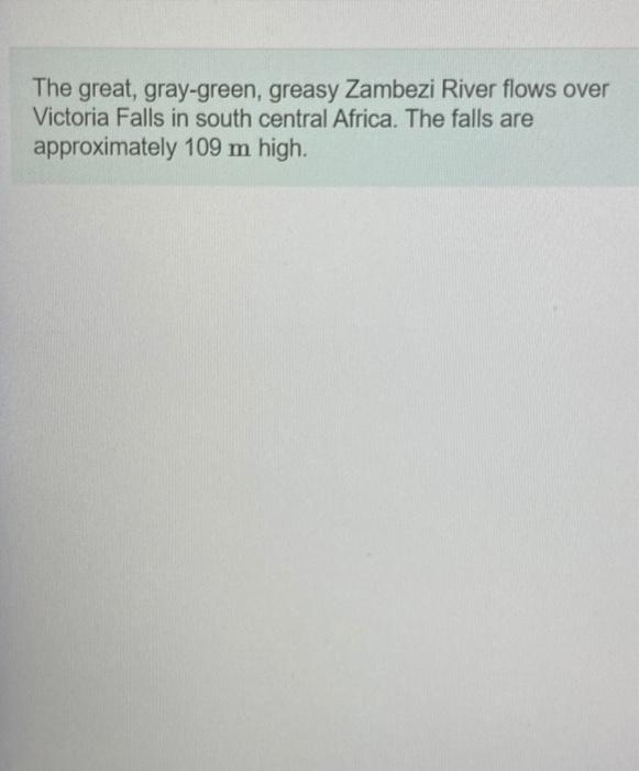 Solved The great, graygreen, greasy Zambezi River flows