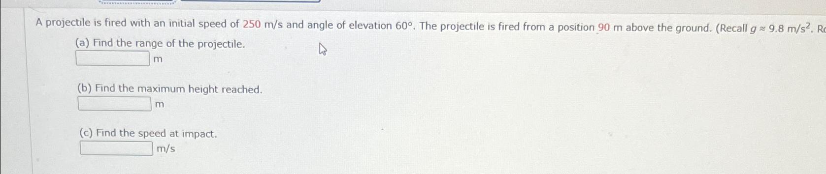 Solved A projectile is fired with an initial speed of 250ms | Chegg.com