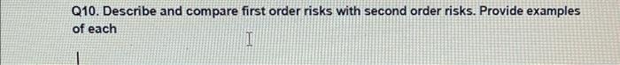Solved Q10. Describe and compare first order risks with | Chegg.com