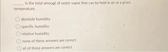 Solved is the total amount of water vapor that can be held | Chegg.com