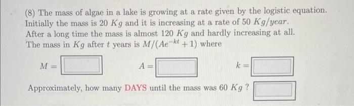 Solved (8) The mass of algae in a lake is growing at a rate | Chegg.com