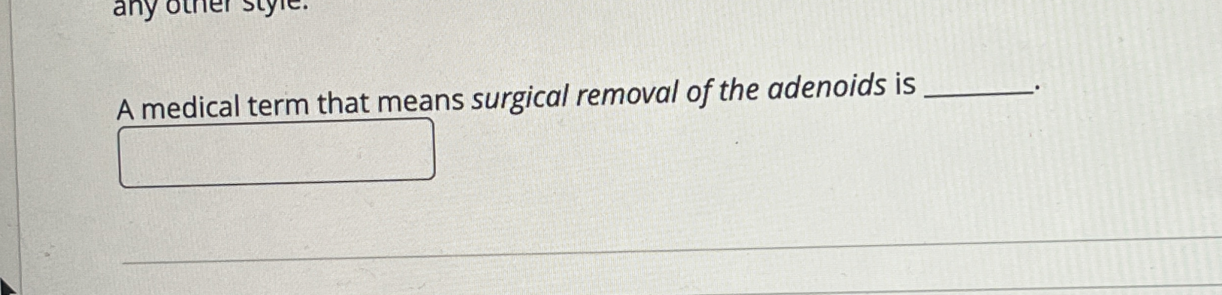 Solved A medical term that means surgical removal of the